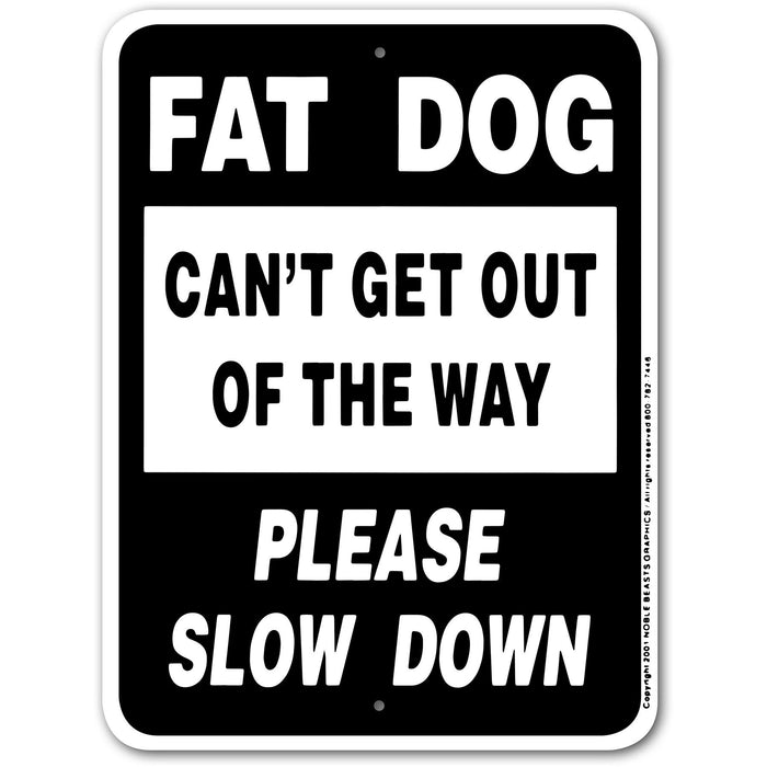 Fat Dog Please Slow Down Sign Aluminum 9 in X 12 in #3245333