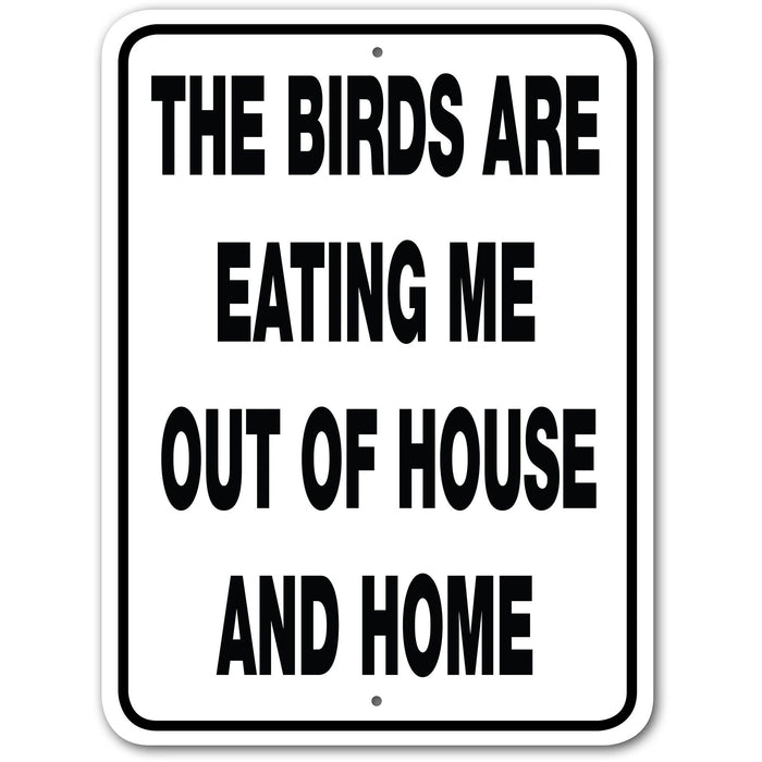 The Birds are Eating Me Out of House and Home Sign Aluminum 12 in X 9 in #32453010