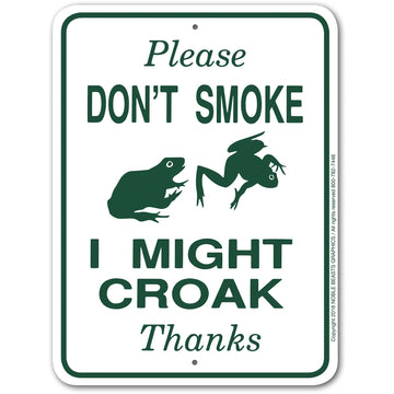 Please DON'T SMOKE I MIGHT CROAK Thanks sing board