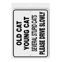 Old Cat Young Cat Several Stupid Cats Please Drive Slowly Sign Aluminum 12 in X 9 in #3245437