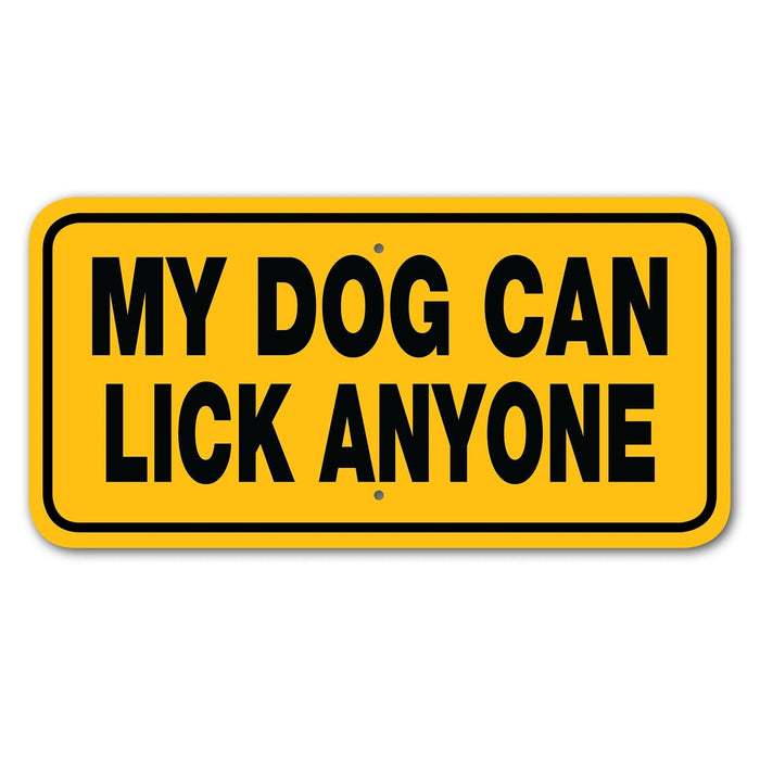 My Dog Can Lick Anyone Sign Aluminum 6 in X 12 in #3444448