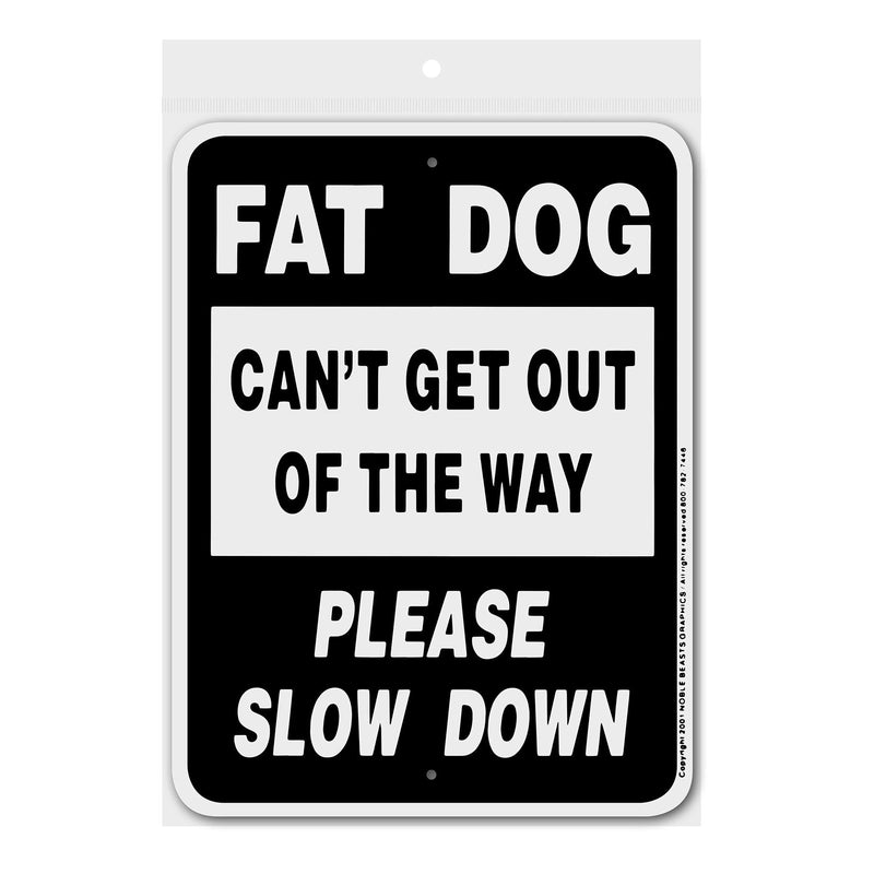 Fat Dog Please Slow Down Sign Aluminum 9 in X 12 in #3245333