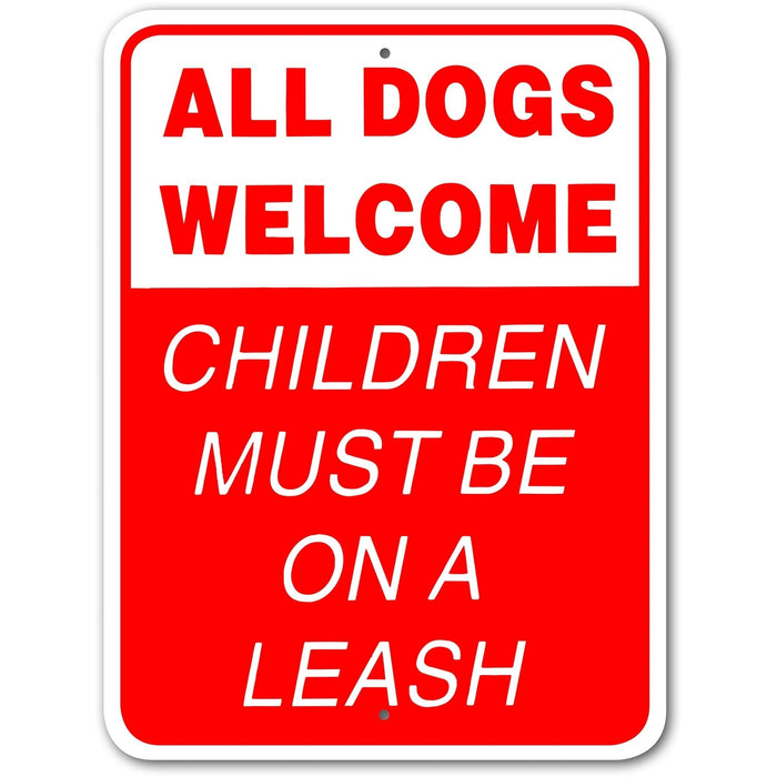 All Dogs Welcome Children Must Be On A Leash Sign Aluminum 9 in X 12 in #3245314