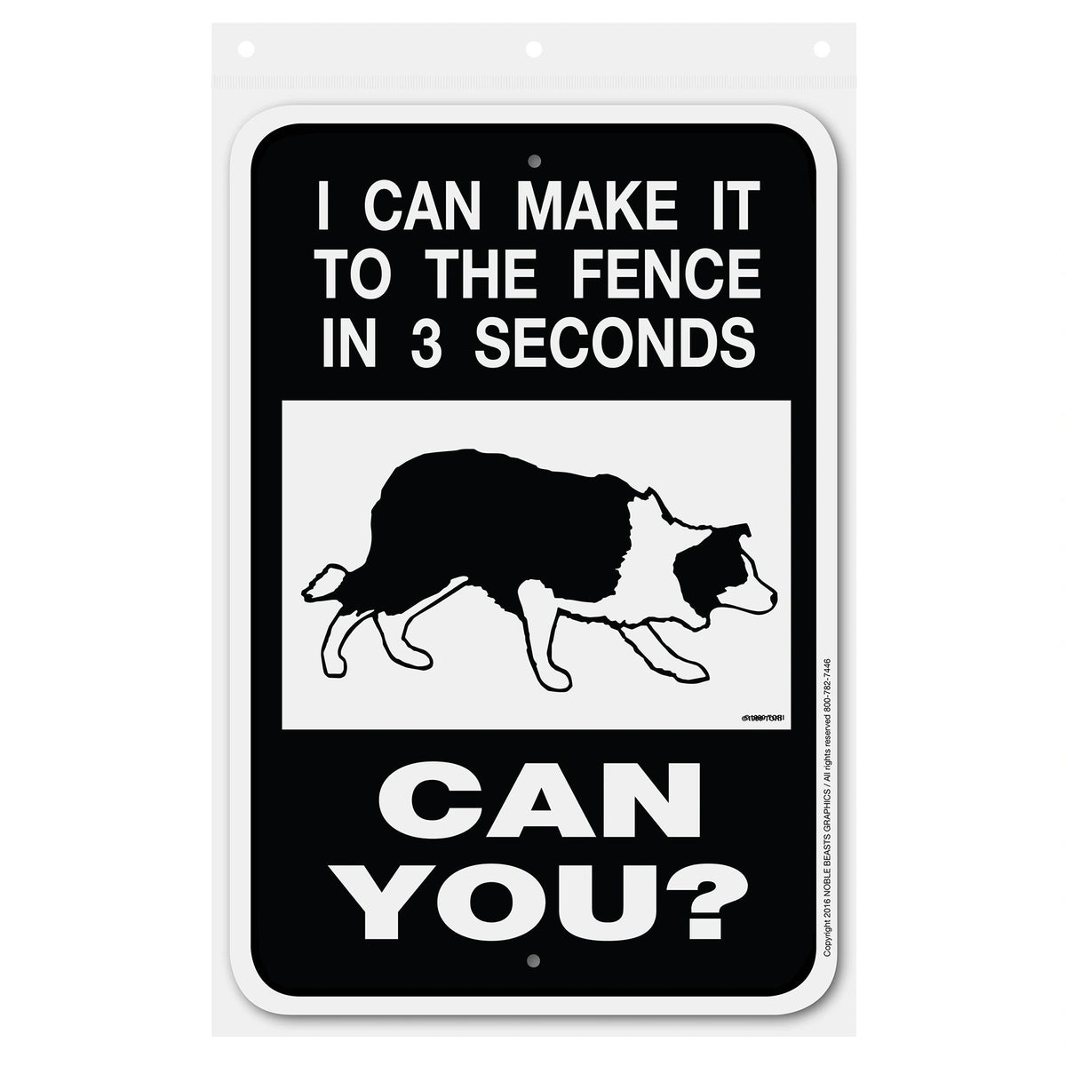 I Can Make It to the Fence Stockdog Sign Aluminum 12 in x 18 in #146430