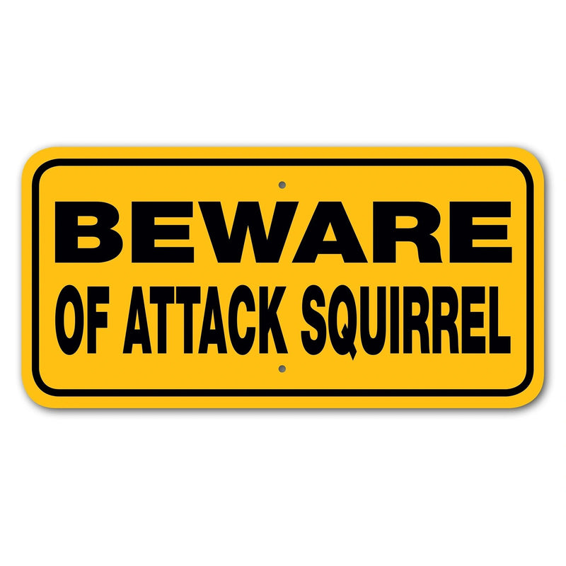 Beware of Attack Squirrel Sign Aluminum 6 in X 12 in #2021902