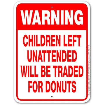 WARNING CHILDREN LEFT UNATTENDED WILL BE TRADED FOR DONUTS sing board