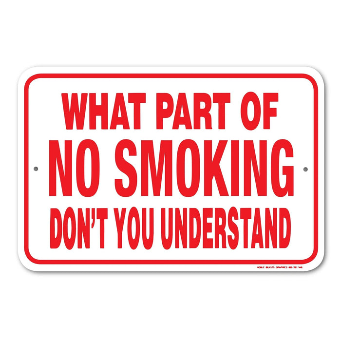 What Part of No Smoking Don't You Understand Sign Aluminum 12 in x 18 in #146705