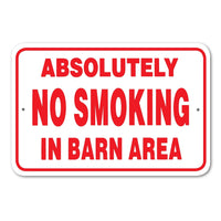 Abolutely No Smoking in Barn Area Sign Aluminum 12 in X 18 in #146670