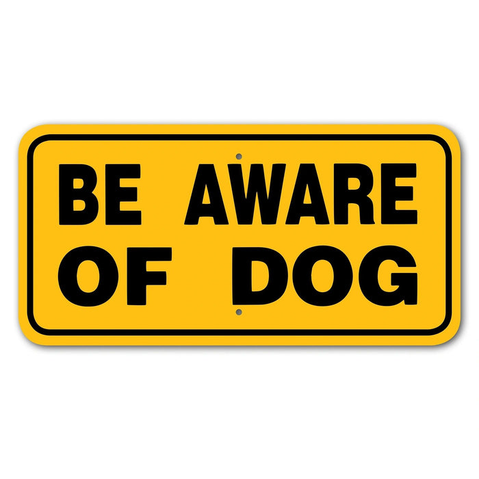 Be Aware Of Dog Sign Aluminum 6 in X 12 in #3444444