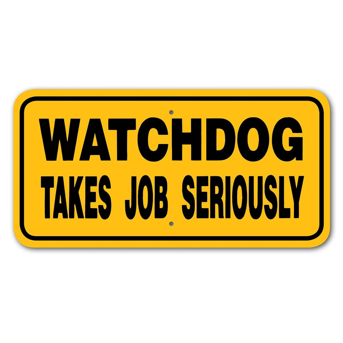 Watchdog Takes Job SeriouslySign Aluminum 6 in X 12 in #3444446
