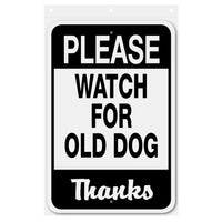 Please Watch for Old Dog Sign Aluminum 12 in x 18 in #146696