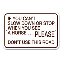 If You Can't Slow Down - Please Don't Use this Road Sign Aluminum 12 in x 18 in #146745