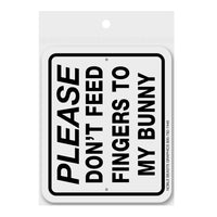 Plese Don't Feed Fingers to My Bunny Sign Aluminum 5 in X 6 in #3643106