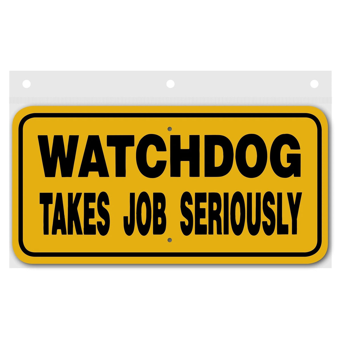 Watchdog Takes Job SeriouslySign Aluminum 6 in X 12 in #3444446