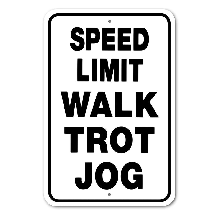 Speed Limit - Walk, Trot, Jog Sign Aluminum 12 in x 18 in #146661