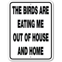 The Birds are Eating Me Out of House and Home Sign Aluminum 12 in X 9 in #32453010