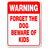 Warning Forget the Dog Beware of Kids Sign Aluminum 9 in X 12 in #3245380