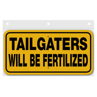 Tailgaters Will Be Fertilized Sign Aluminum 6 in X 12 in #3444447