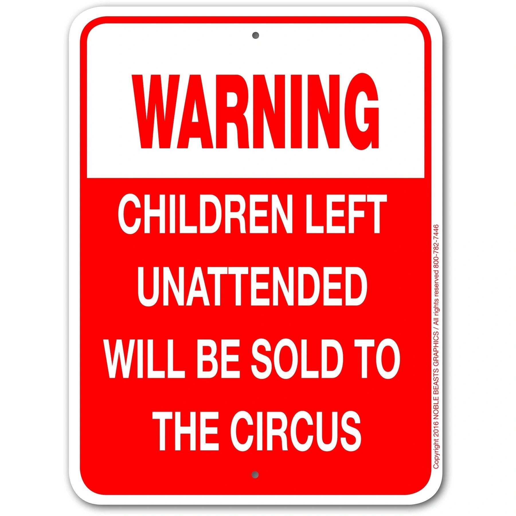 WARNING  CHILDREN LEFT UNATTENDED WILL BE SOLD TO THE CIRCUS sing board 