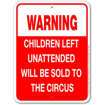 WARNING  CHILDREN LEFT UNATTENDED WILL BE SOLD TO THE CIRCUS sing board 