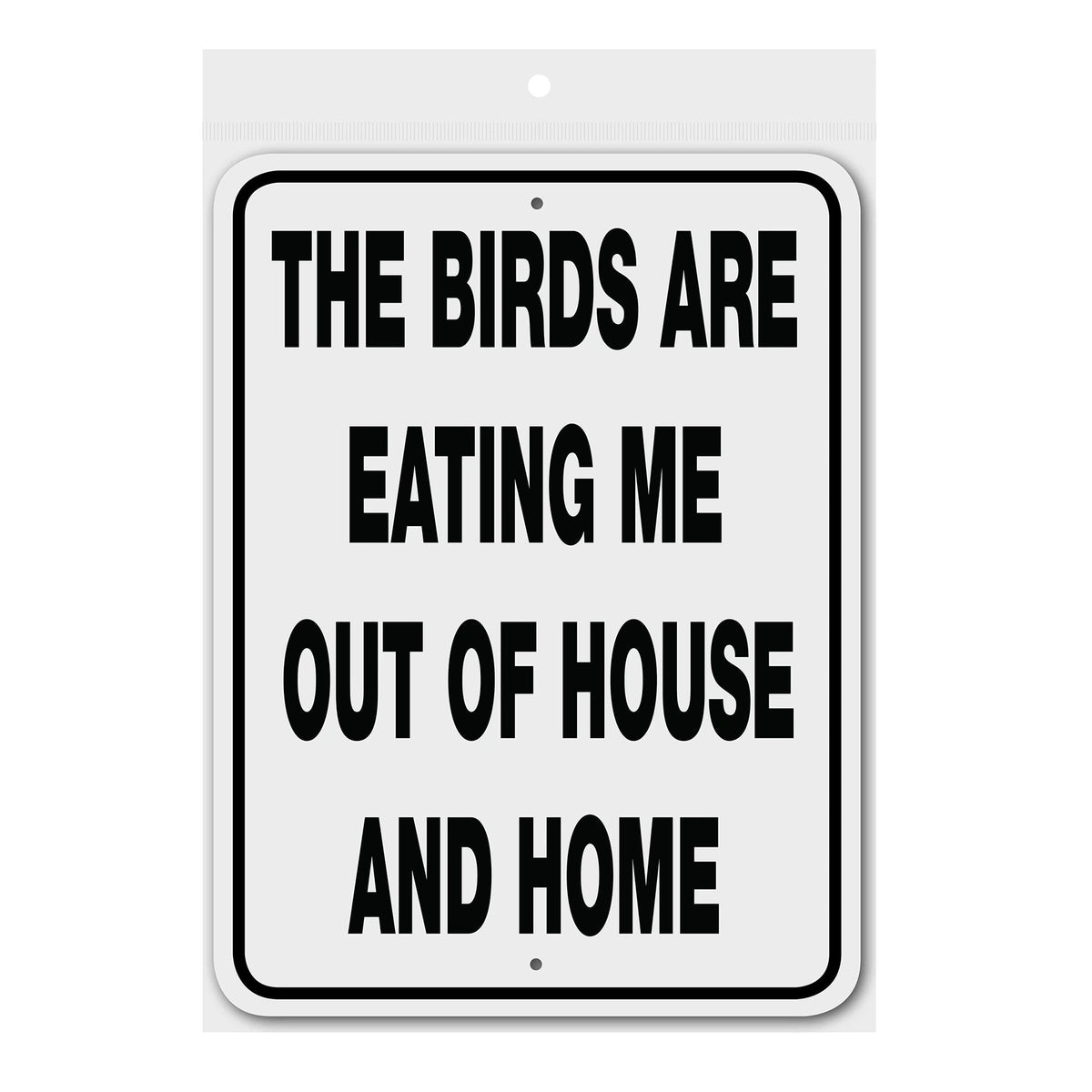 The Birds are Eating Me Out of House and Home Sign Aluminum 12 in X 9 in #32453010