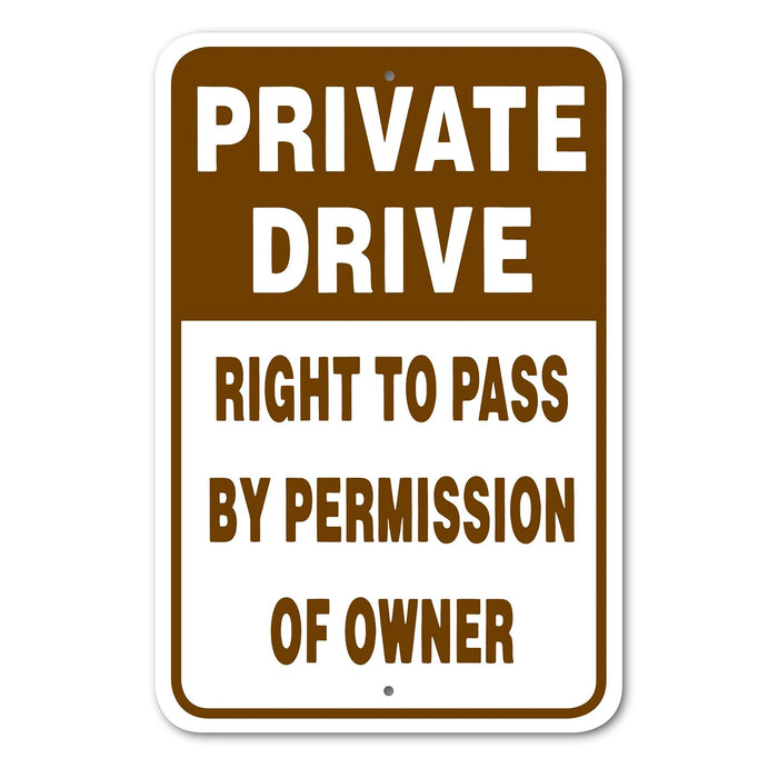 Private Drive Right To Pass By Permission Of Owner Sign Aluminum 12 in X 18 in #146713