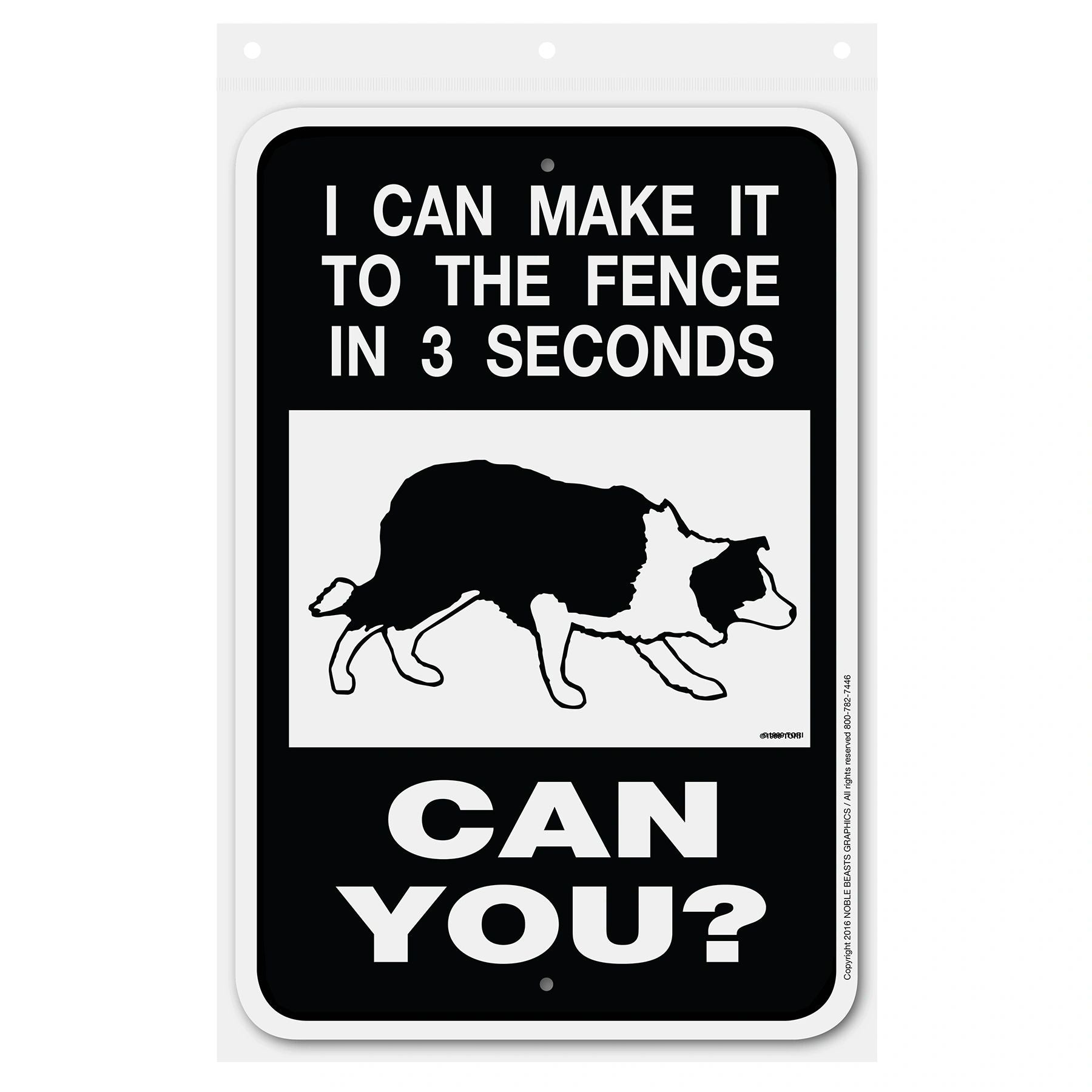 I CAN MAKE IT TO THE FENCE IN 3 SECONDS can you signage