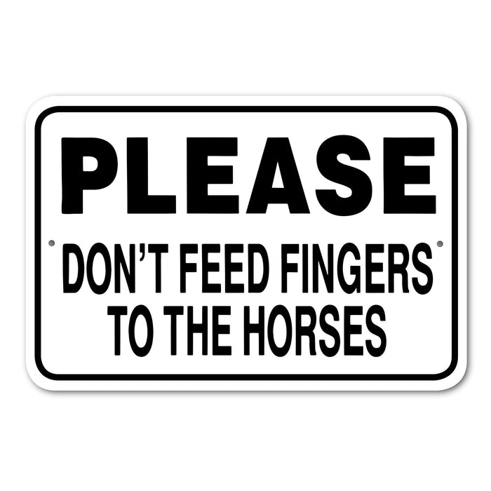 Please Don't Feed Fingers to the Horses Sign Aluminum 12 in x 18 in #146664