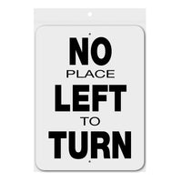No Place Left To Turn Sign Aluminum 12 in X 9 in #3245424W