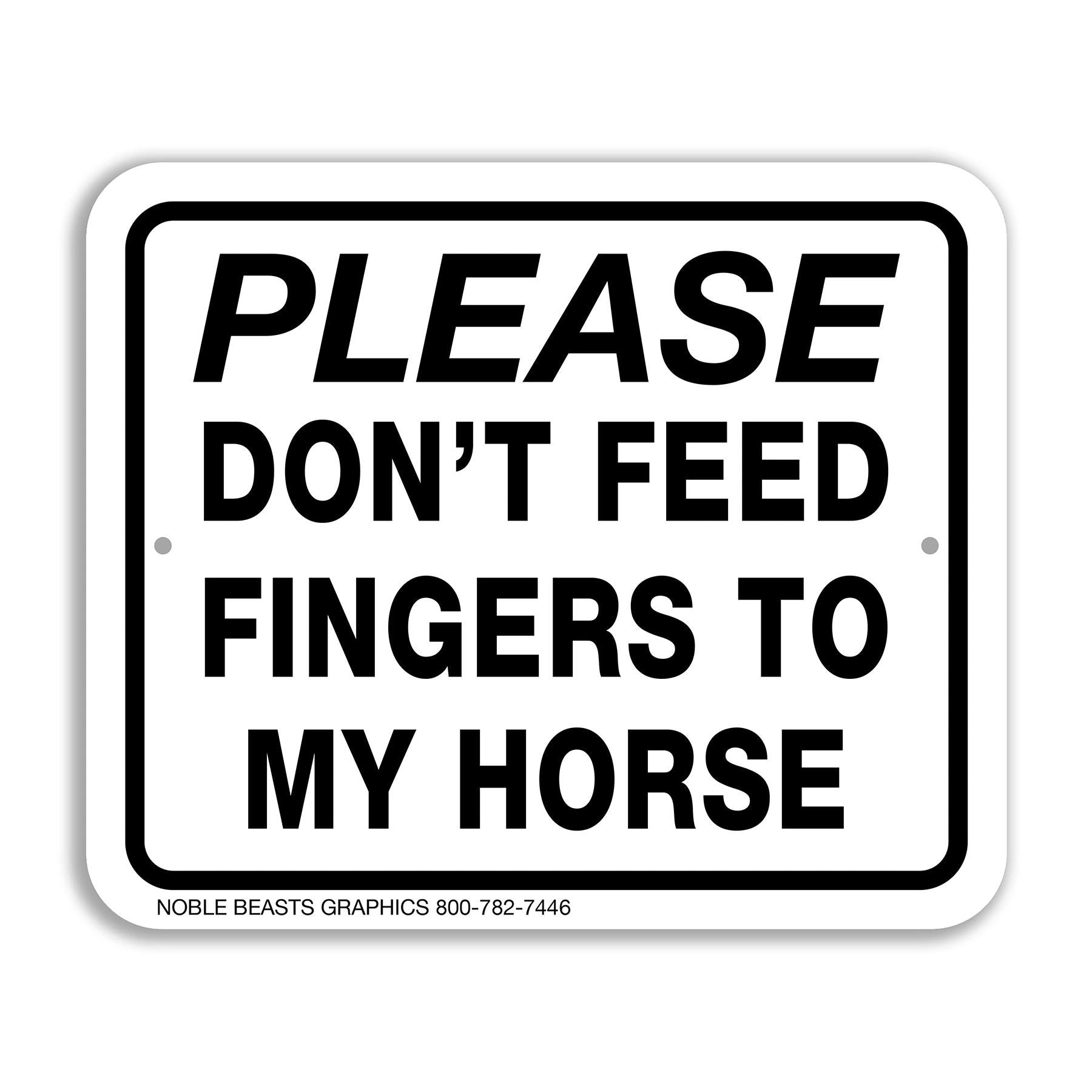 Plese Don't Feed Fingers to My Horse Sign Aluminum 5 in X 6 in #3643110
