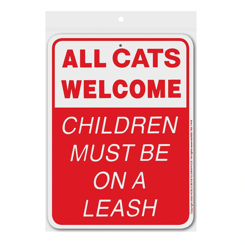 All Cats Welcome - Children Must be on a Leash Sign Aluminum 9 in X 12 in #3245315