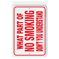 What Part of No Smoking Don't You Understand Sign Aluminum 12 in x 18 in #146705