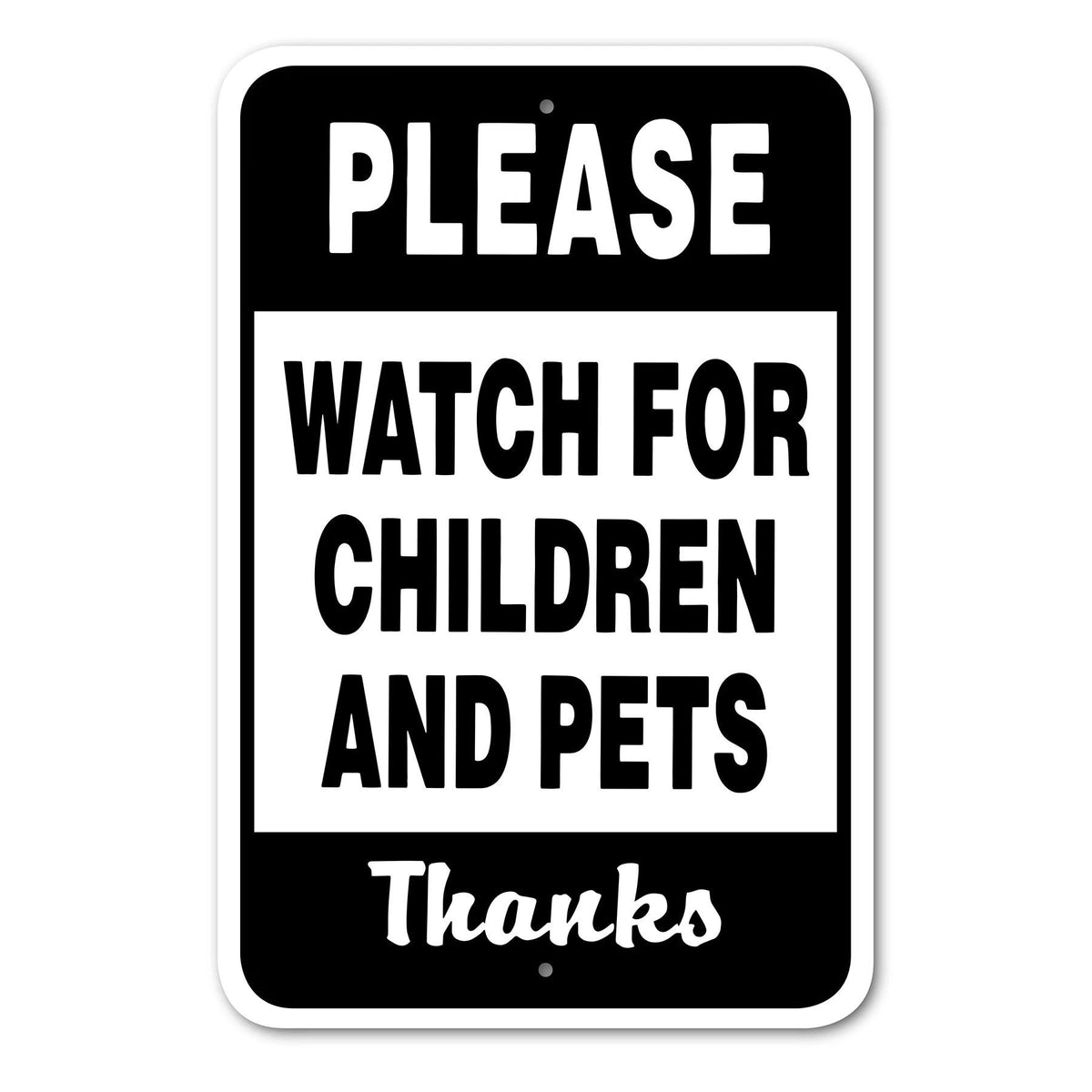 Please Watch for Children and Pets Sign Aluminum 12 in x 18 in #146699