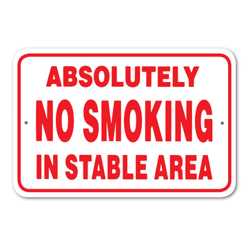 Absolutely No Smoking in Stable Area Sign Aluminum 12 in X 18 in #146671