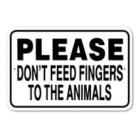 Please Don't Feed Fingers to the Animals Sign Aluminum 12 in x 18 in #146666