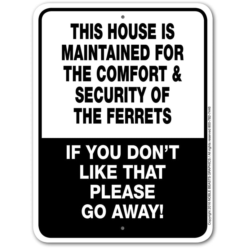 House Maintained for the Comfort and Security - Ferrets Sign Aluminum 9 in X 12 in #3245403