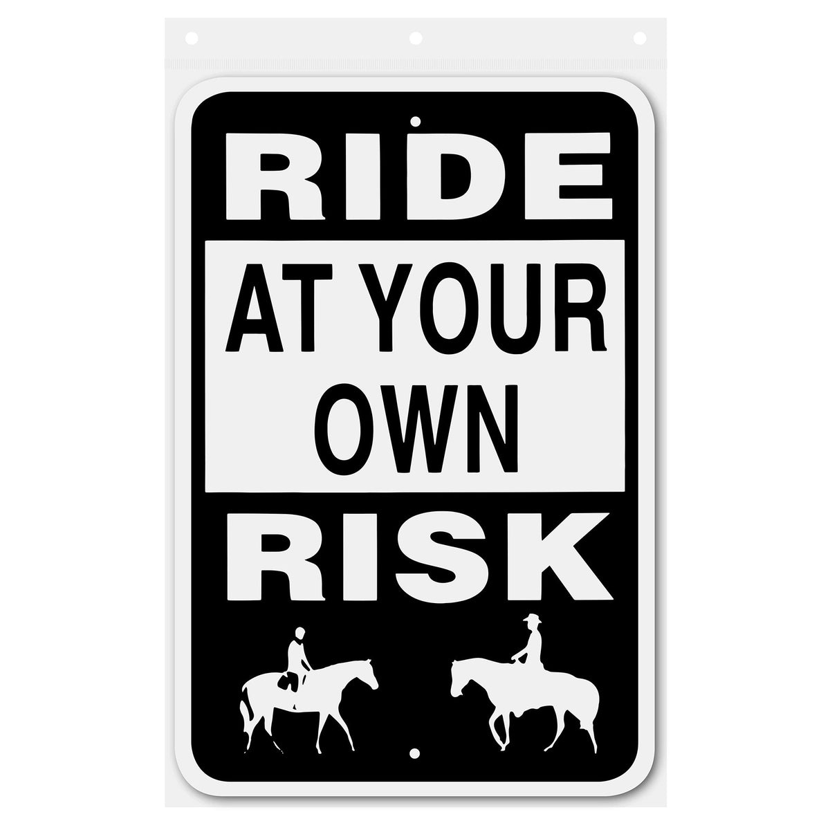 Ride At Your Own Risk Sign Aluminum 12 in X 18 in #146692