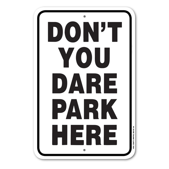 Don't You Dare Park Here Sign Aluminum 18 in X 12 in #146665