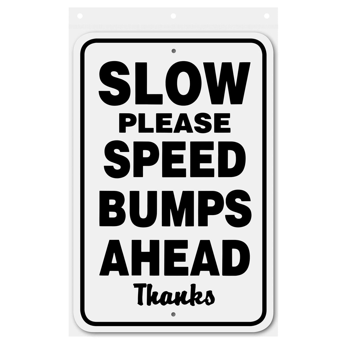 Slow Please- Speed Bumps Ahead Sign Aluminum 12 in x 18 in #146691