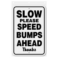 Slow Please- Speed Bumps Ahead Sign Aluminum 12 in x 18 in #146691