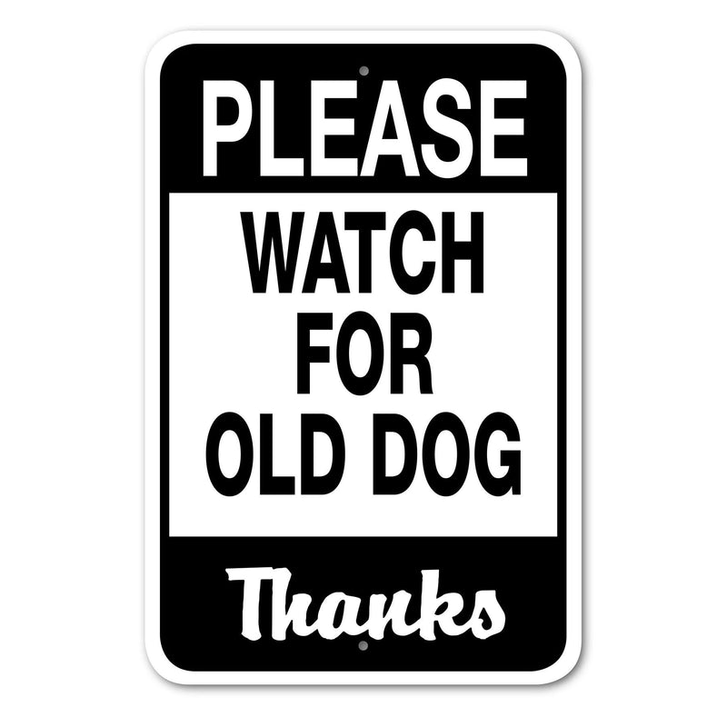 Please Watch for Old Dog Sign Aluminum 12 in x 18 in #146696