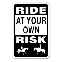 Ride At Your Own Risk Sign Aluminum 12 in X 18 in #146692