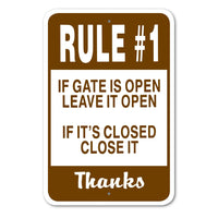 Rule # 1 If Gate Is Open Leave It Open If It's Closed Close It Thanks Sign Aluminum 12 in X 18 in #146735