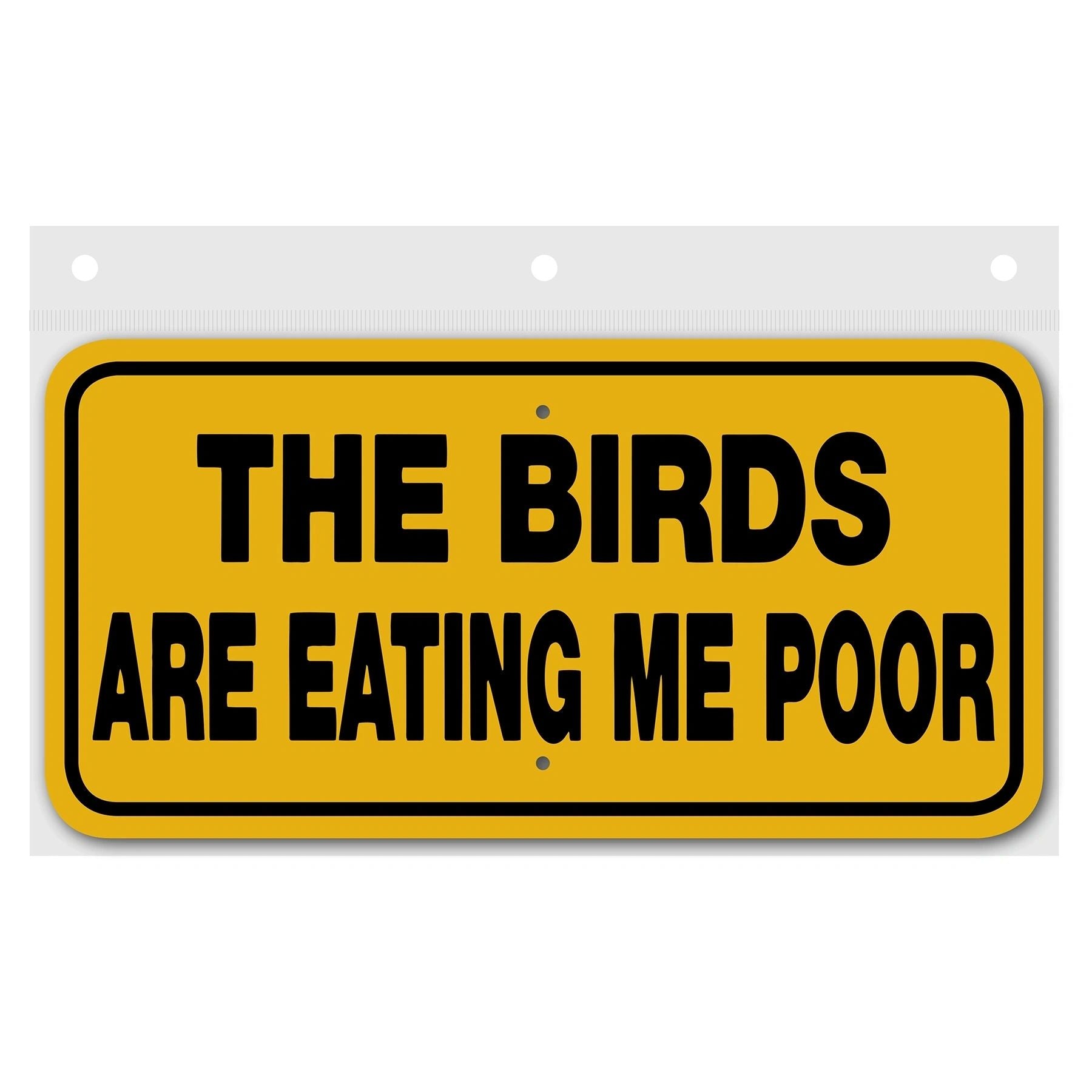 THE BIRDS
ARE EATING ME POOR signage