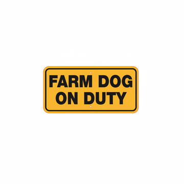 Yellow and black Farm Dog On Duty aluminum sign